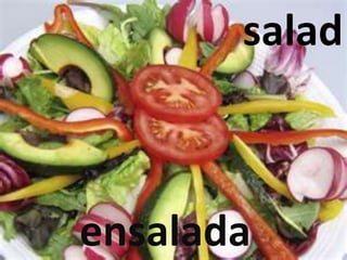 salad
ensalada
 