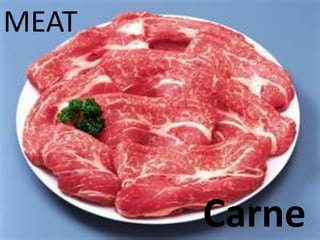 MEAT
Carne
 