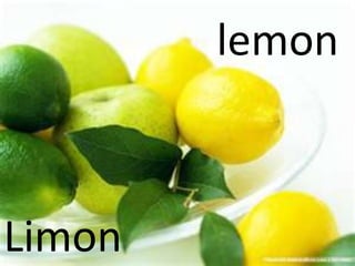 lemon
Limon
 