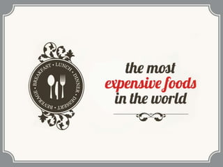 The World's Most Expensive Foods 