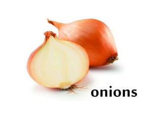 onions
 