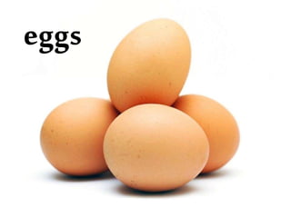 eggs
 