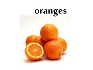 oranges
 