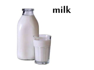 milk
 