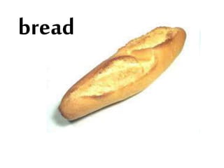 bread
 