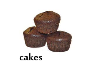 cakes
 