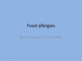 Food allergies
By Phil Byass, 4th Year, HYMS
Wednesday, 03 October 2012 1
 