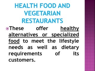 These offer healthy
alternatives or specialized
food to meet the lifestyle
needs as well as dietary
requirements of its
customers.
 