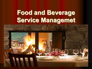 Food and Beverage
Service Managemet
 