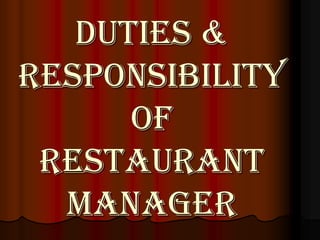 1. Operation of dining
   rooms.
2. Helps in hiring, training,
   scheduling of staffs.
3. Maintains service
   standards....