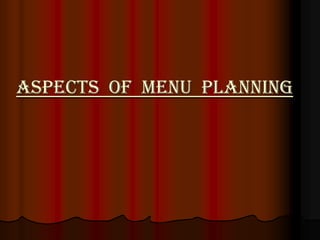  Wordings are of utmost importance in the
 preparation of a menu.

 Language   must be easily understood.
 French menus...