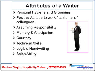 Personal Hygiene and Grooming
 Positive Attitude to work / customers /
colleagues
 Assuming Responsibility
 Memory & Anticipation
 Courtesy
 Technical Skills
 Legible Handwriting
 Sales Ability
14HLDC
 