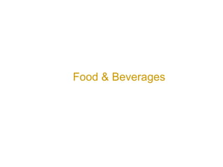 Food & Beverages
 