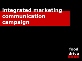 integrated marketing communication  campaign food drive 