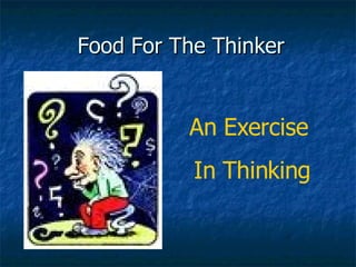 Food For The Thinker An Exercise  In Thinking 