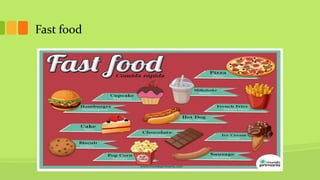 Fast food
 