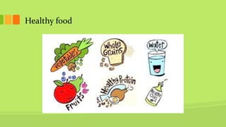 Healthy food
 