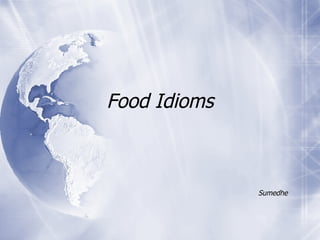 Food Idioms Sumedhe 