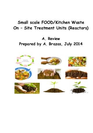 Small scale FOOD/Kitchen Waste
On – Site Treatment Units (Reactors)
A. Review
Prepared by A. Brazas, July 2014
 