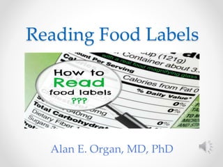 Reading Food Labels
Alan E. Organ, MD, PhD
 
