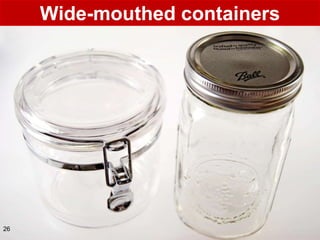 Wide-mouthed containers




26
 