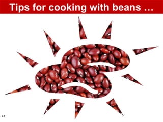 Tips for cooking with beans …




47
 