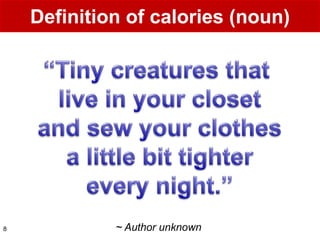 Definition of calories (noun)




8            ~ Author unknown
 