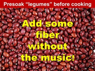 Presoak ―legumes‖ before cooking




49
 