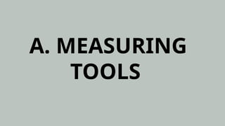 A. MEASURING
TOOLS
 