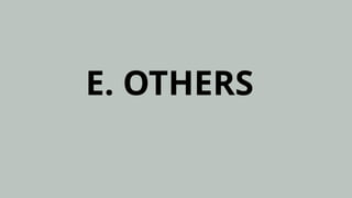 E. OTHERS
 
