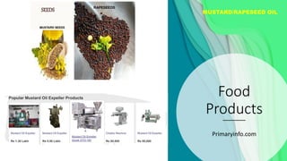 Food
Products
Primaryinfo.com
MUSTARD/RAPESEED OIL
 