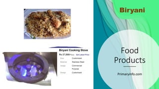 Food
Products
Primaryinfo.com
Biryani
 