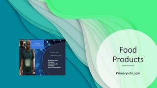 Food
Products
Primaryinfo.com
 