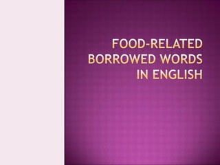 Food related borrowed words in english