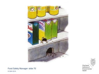 Food Safety Manager: slide 70
© CIEH 2015
 