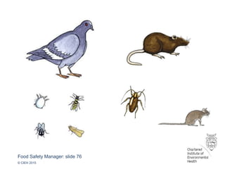 Food Safety Manager: slide 76
© CIEH 2015
 