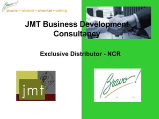 Exclusive Distributor - NCR JMT Business Development Consultancy 