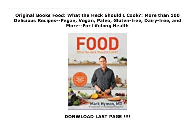 Original Books Food What The Heck Should I Cook More Than 100 Deli Original Books Food What The Heck Should I Cook More Than 100 Deli