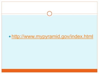  http://www.mypyramid.gov/index.html
 