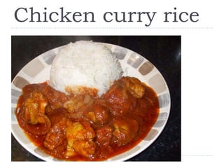 Chicken curry rice
 