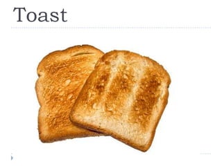 Toast
 