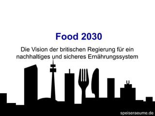   Food 2030 Die Vision der britischen Regierung für ein nachhaltiges und sicheres Ernährungssystem 