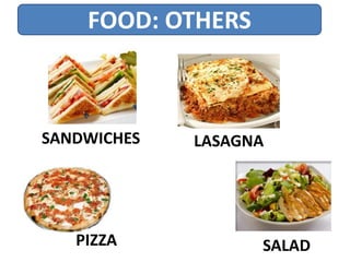 FOOD: OTHERS
PIZZA
SANDWICHES LASAGNA
SALAD
 