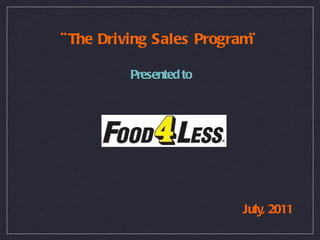 ¨The Driving Sales Program¨ Presented to July, 2011 