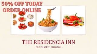 THE RESIDENCIA INN
DLF PHASE-2, GURGAON
 