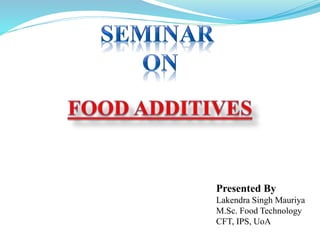 Presented By
Lakendra Singh Mauriya
M.Sc. Food Technology
CFT, IPS, UoA
 