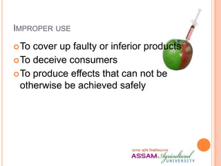 IMPROPER USE
To cover up faulty or inferior products
To deceive consumers
To produce effects that can not be
otherwise be achieved safely
 