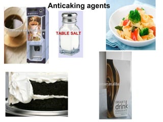 Anticaking agents


  TABLE SALT
 