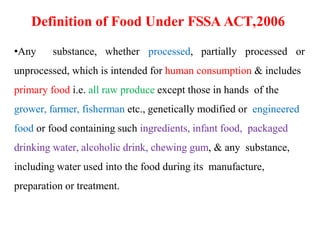 The Food safety and Standards Act,2006
Aims :
1. The primary focus is to integrate the existing food
laws and to bring abo...