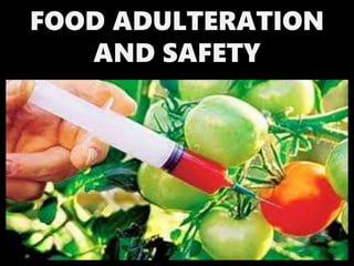 FOOD ADULTERATION
AND SAFETY
 